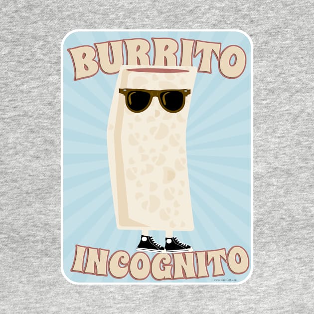 Burrito Incognito by Tshirtfort